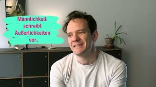 Männlichkeiten 2.1 Wie wird Männlichkeit erlebt? Video 2 von 3 Männlichkeiten 2.1 Wie wird Männlichkeit erlebt? Video 2 von 3