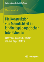 Buchcover "Die Konstruktion von Männlichkeit in kindheitspädagogischen Interaktionen" von Markus Andrä